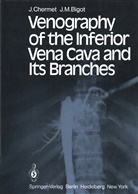 J M Bigot, J. M. Bigot, Chermet, J Chermet, J. Chermet - Venography of the Inferior Vena Cava and Its Branches
