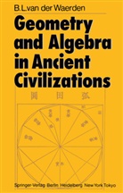 Bartel L van der Waerden, Bartel L. van der Waerden - Geometry and Algebra in Ancient Civilizations