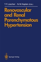 Norman Kaplan, Norman M. Kaplan, Thoma Luescher, Thomas Luescher, Thomas Luscher, Thomas Lüscher... - Renovascular and Renal Parenchymatous Hypertension
