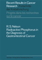 Robert S Nelson, Robert S. Nelson - Radioactive Phosphorus in the Diagnosis of Gastrointestinal Cancer