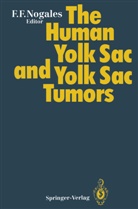 Francisc F Nogales, Francisco F Nogales, Francisco F Nogales, Francisco F. Nogales - The Human Yolk Sac and Yolk Sac Tumors
