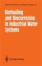 Hans-Cur Flemming, Hans-Curt Flemming, G Geesey, G Geesey, Gill G. Geesey - Biofouling and Biocorrosion in Industrial Water Systems