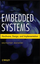 K Iniewski, Krzysztof Iniewski, Krzysztof (University of Alberta in Edmo Iniewski, INIEWSKI KRZYSZTOF - Embedded Systems
