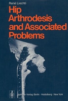 R Liechti, R. Liechti, A Casey, P A Casey, P. A. Casey, P.A. Casey - Hip Arthrodesis and Associated Problems