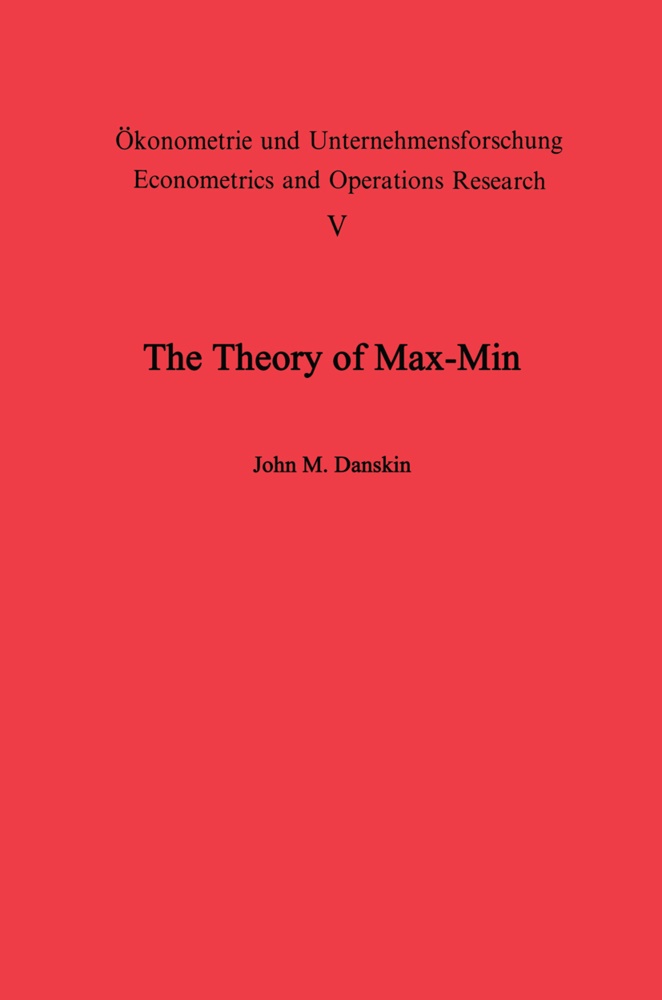 J M Danskin, J. M. Danskin - The Theory of Max-Min and its Application to Weapons Allocation Problems
