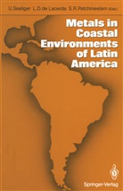 Lui D de Lacerda, Luiz D de Lacerda, Luiz D. de Lacerda, S. R. Patchineelam, S.R. Patchineelam, S R Patchineelam... - Metals in Coastal Environments of Latin America