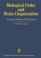 Akert, K Akert, K. Akert - Biological Order and Brain Organization