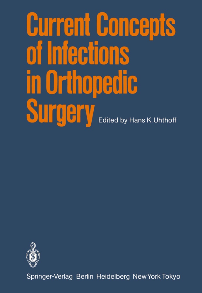 K Uhthoff, H K Uhthoff, Stahl, STAHL, H. K. Uhthoff, … - Current Concepts of Infections in Orthopedic Surgery