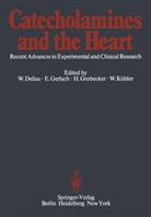 W. Delius, Gerlach, E Gerlach, E. Gerlach, H. Grobecker, H Grobecker et al... - Catecholamines and the Heart