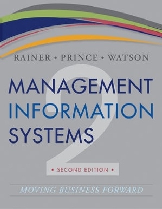 Brad Prince, R Kelly Rainer, R. Kelly Rainer, R. Kelly Watson Rainer, R. Kelly/ Watson Rainer, … - Management Information Systems