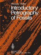 Alan Horowitz, Alan S Horowitz, Alan S. Horowitz, Paul E Potter, Paul E. Potter, George R. Ringer - Introductory Petrography of Fossils