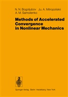 N Bogoljubov, N N Bogoljubov, N. N. Bogoljubov, N.N. Bogoljubov, J Mitropoliskii, J A Mitropoliskii... - Methods of Accelerated Convergence in Nonlinear Mechanics
