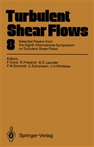 Franz Durst, Brian E Launder et al, Raine Friedrich, Rainer Friedrich, Brian Launder, Brian E. Launder... - Turbulent Shear Flows 8