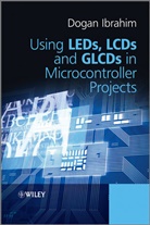 D Ibrahim, Dogan Ibrahim, Dogan (Near East University (In Cyprus)) Ibrahim, IBRAHIM DOGAN - Using Leds, Lcds and Glcds in Microcontroller Projects