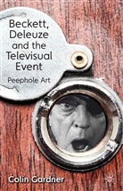C Gardner, C. Gardner, C.olin Gardner, Colin Gardner, Gardner Colin - Beckett, Deleuze and the Televisual Event