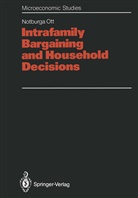 Notburga Ott - Intrafamily Bargaining and Household Decisions