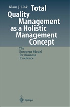 Klaus J Zink, Klaus J. Zink - Total Quality Management as a Holistic Management Concept
