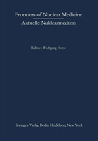 Wolfgan Horst, Wolfgang Horst - Frontiers of Nuclear Medicine/Aktuelle Nuklearmedizin
