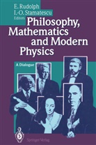 Enn Rudolph, Enno Rudolph, Stamatescu, Stamatescu, Ion-Olimpiu Stamatescu - Philosophy, Mathematics and Modern Physics