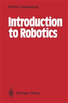 Miomir Vukobratovic - Introduction to Robotics