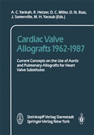 Hetzer, R Hetzer, R. Hetzer, C. Miller, C Miller et al, D. N. Ross... - Cardiac Valve Allografts 1962-1987