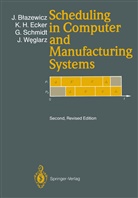 Jace Blazewicz, Jacek Blazewicz, Klaus Ecker, Klaus H Ecker, Klaus H. Ecker, Günter Schmidt... - Scheduling in Computer and Manufacturing Systems