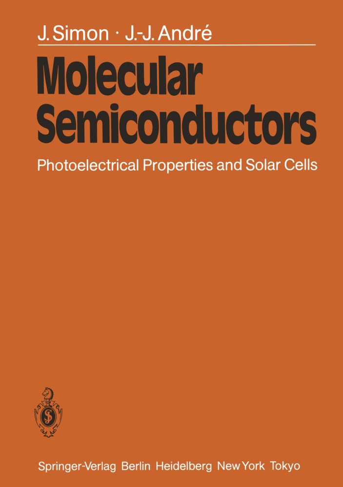 J -J Andre, J. -J. Andre, J.-J. Andre, Simon, J Simon, … - Molecular Semiconductors Photoelectrical Properties and Solar Cells