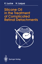 Horst Laqua, Klau Lucke, Klaus Lucke - Silicone Oil in the Treatment of Complicated Retinal Detachments