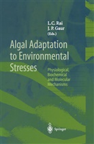C Rai, L C Rai, J. P. Gaur, J.P. Gaur, P Gaur, P Gaur... - Algal Adaptation to Environmental Stresses