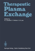 H A Lee, H. -J. Gurland, H.-J. Gurland, Heinze, V Heinze, V. Heinze... - Therapeutic Plasma Exchange