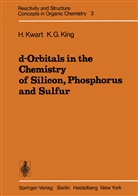 K King, K. King, Kwart, H Kwart, H. Kwart - d-Orbitals in the Chemistry of Silicon, Phosphorus and Sulfur