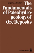Evgeny A Baskov, Evgeny A. Baskov - The Fundamentals of Paleohydrogeology of Ore Deposits