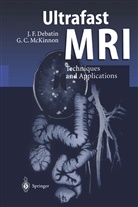 Jörg Debatin, Jörg F Debatin, Jörg F. Debatin, Graeme C McKinnon, Graeme C. McKinnon - Ultrafast MRI