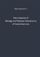 J Schümann, J Schümann, Günte Kroneberg, Günter Kroneberg, H. J. Schümann - New Aspects of Storage and Release Mechanisms of Catecholamines
