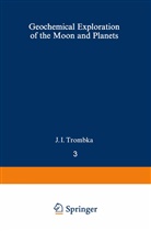 Adler, I Adler, I. Adler, J I Trombka, J. I. Trombka - Geochemical Exploration of the Moon and Planets