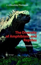 John L Cloudsley-Thompson, John L. Cloudsley-Thompson - The Diversity of Amphibians and Reptiles