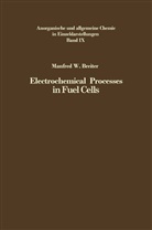Manfred W Breiter, Manfred W. Breiter - Electrochemical Processes in Fuel Cells