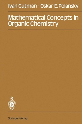 Iva Gutman, Ivan Gutman, Oskar E Polansky, Oskar E. Polansky - Mathematical Concepts in Organic Chemistry