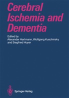 Alexander Hartmann, Siegfried Hoyer, Wolfgan Kuschinsky, Wolfgang Kuschinsky - Cerebral Ischemia and Dementia