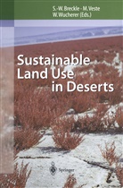 Siegmar-W. Breckle, Mai Veste, Maik Veste, Walter Wucherer - Sustainable Land Use in Deserts