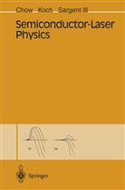 Weng Chow, Weng W Chow, Weng W. Chow, Stephan Koch, Stephan W Koch, Stephan W. Koch... - Semiconductor-Laser Physics