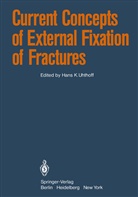 Han K Uhthoff, Hans K Uhthoff, Stahl, Stahl, Hans K. Uhthoff - Current Concepts of External Fixation of Fractures