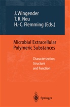 Hans-Curt Flemming, Thomas R. Neu, Thoma R Neu, Thomas R Neu, Jost Wingender - Microbial Extracellular Polymeric Substances