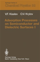 Vsevolod Kiselev, Vsevolod F Kiselev, Vsevolod F. Kiselev, Oleg V Krylov, Oleg V. Krylov - Adsorption Processes on Semiconductor and Dielectric Surfaces I