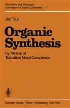 Jiro Tsuji - Organic Synthesis by Means of Transition Metal Complexes