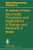 Mariu Iosifescu, Marius Iosifescu, P Tautu, P. Tautu - Stochastic processes and applications in biology and medicine II