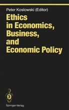 Pete Koslowski, Peter Koslowski - Ethics in Economics, Business, and Economic Policy