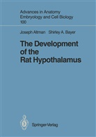 Josep Altman, Joseph Altman, Shirley A Bayer, Shirley A. Bayer - The Development of the Rat Hypothalamus