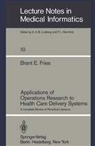 Brant E Fries, Brant E. Fries - Applications of Operations Research to Health Care Delivery Systems