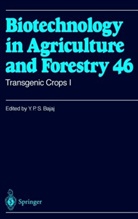 Y. P. S. Bajaj, Y.P.S. Bajaj, Yashal P. S. Bajaj, Yashpal P. S. Bajaj, Horst Lörz, Toshiyuki Nagata... - Biotechnology in Agriculture and Forestry - 46: Transgenic Crops I